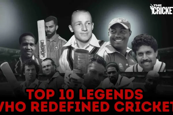 Top 10 Cricket Legends Who Revolutionized the Game Forever